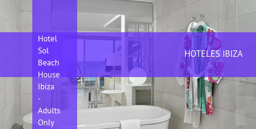Hotel Sol Beach House Ibiza - Adults Only baratos