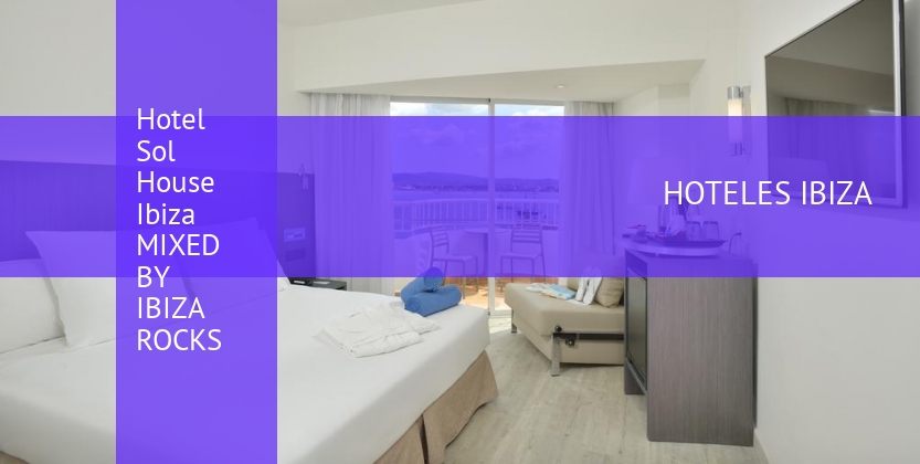 Hotel Sol House Ibiza MIXED BY IBIZA ROCKS barato
