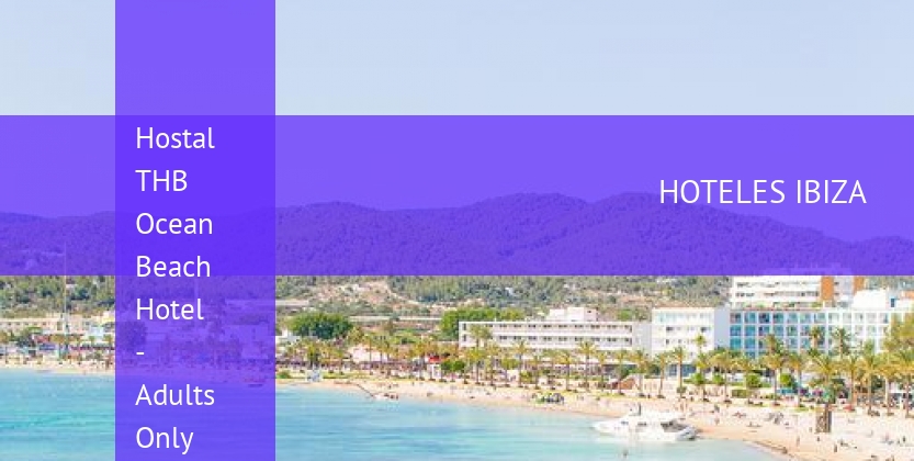 Hostal THB Ocean Beach Hotel - Adults Only barato