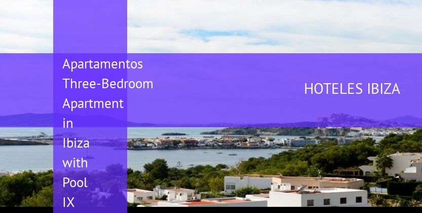 Apartamentos Three-Bedroom Apartment in Ibiza with Pool IX barato