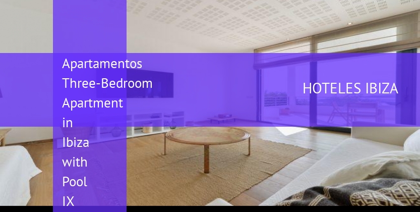 Apartamentos Three-Bedroom Apartment in Ibiza with Pool IX booking