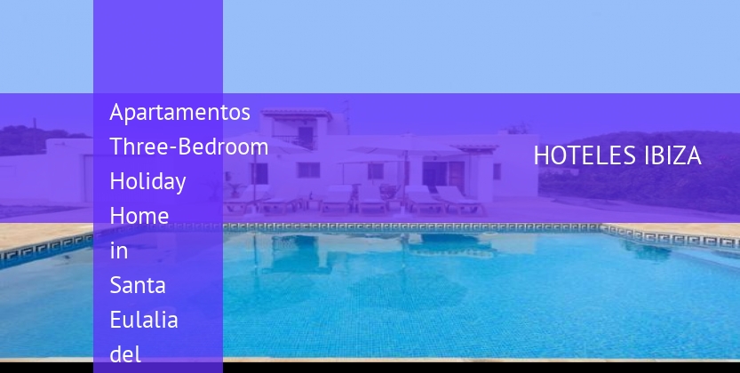 Apartamentos Three-Bedroom Holiday Home in Santa Eulalia del Río I barato
