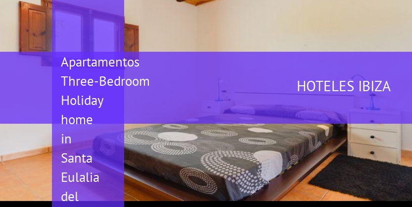 Apartamentos Three-Bedroom Holiday home in Santa Eulalia del Río with Pool III baratos