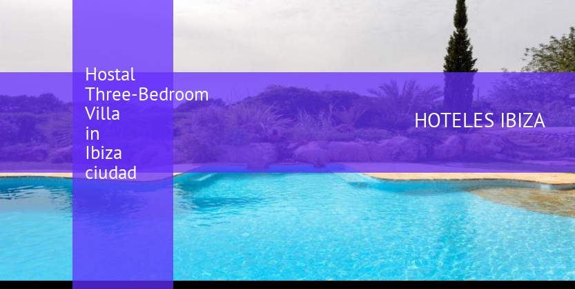 Hostal Three-Bedroom Villa in Ibiza ciudad baratos