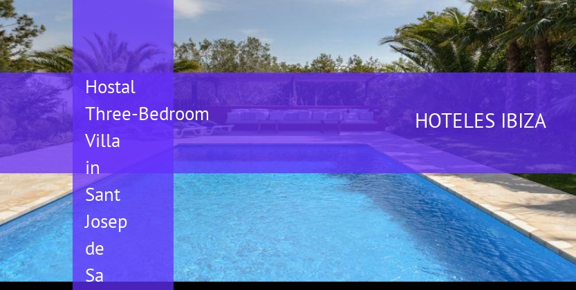 Hostal Three-Bedroom Villa in Sant Josep de Sa Talaia / San Jose barato