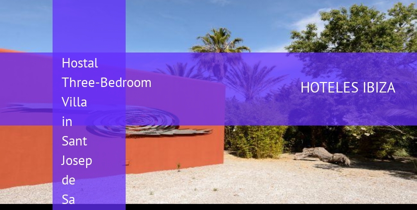 Hostal Three-Bedroom Villa in Sant Josep de Sa Talaia / San Jose baratos