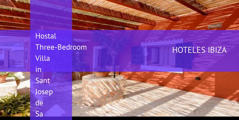 Hostal Three-Bedroom Villa in Sant Josep de Sa Talaia / San Jose booking