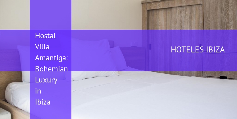 Hostal Villa Amantiga: Bohemian Luxury in Ibiza barato