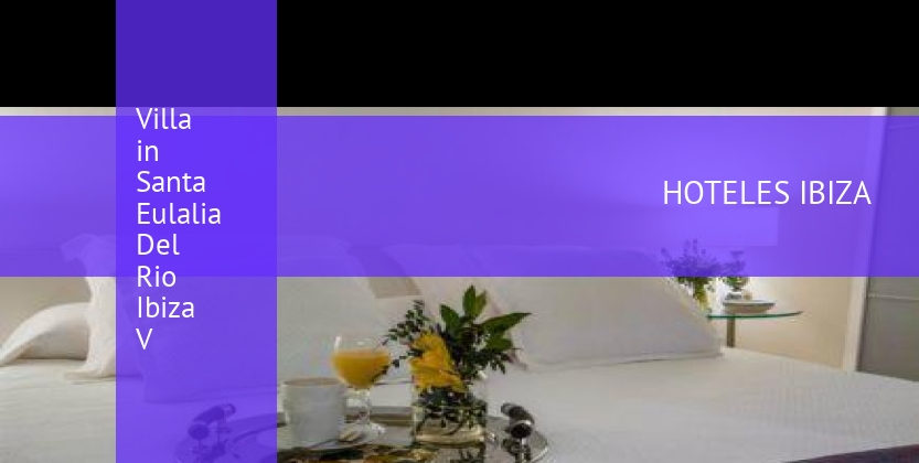Villa in Santa Eulalia Del Rio Ibiza V booking