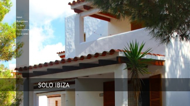 Hotel Bungalows Es Pins - Formentera Vacaciones reverva