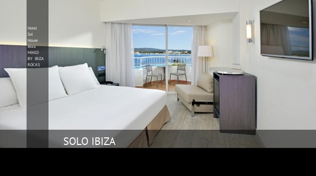 Hotel Sol House Ibiza MIXED BY IBIZA ROCKS opiniones