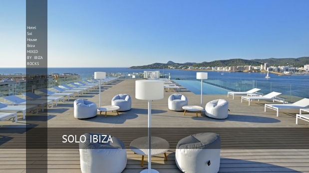 Hotel Sol House Ibiza MIXED BY IBIZA ROCKS