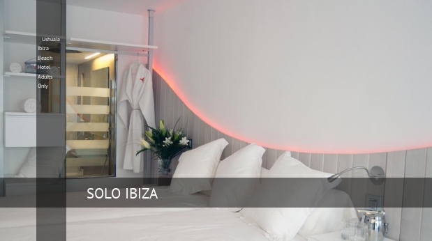 Ushuaia Ibiza Beach Hotel - Adults Only habitaciones